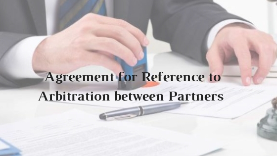 Agreement for Reference to Arbitration between Partners