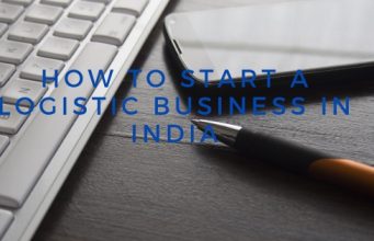 How to Start a Logistic Business in India