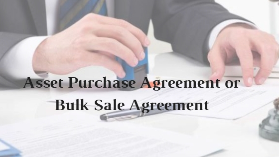 Asset Purchase Agreement or Bulk Sale Agreement