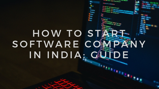 How to Start Software Company in India: Guide