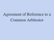 Agreement to Refer Dispute to One Arbitrator