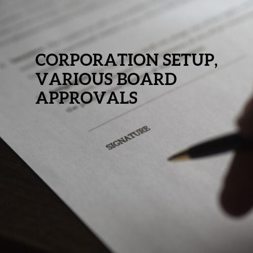 Corporation Setup, Various Board Approvals