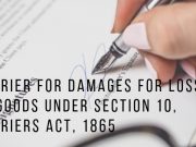 Carrier for Damages for Loss of Goods Under Section 10, Carriers Act, 1865