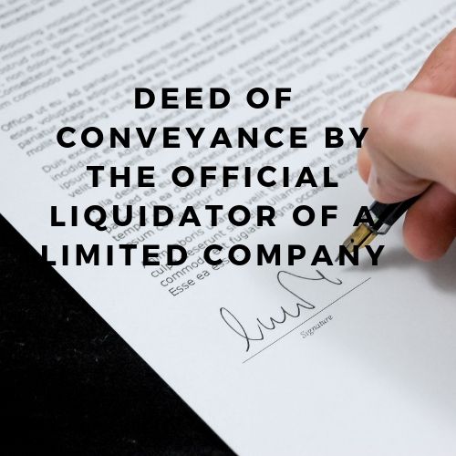 Deed of Conveyance by the Official Liquidator of a Limited Company