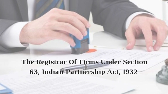 The Registrar Of Firms Under Section 63, Indian Partnership Act, 1932