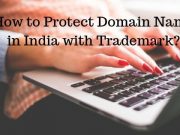 How to Protect Domain Name in India with Trademark?
