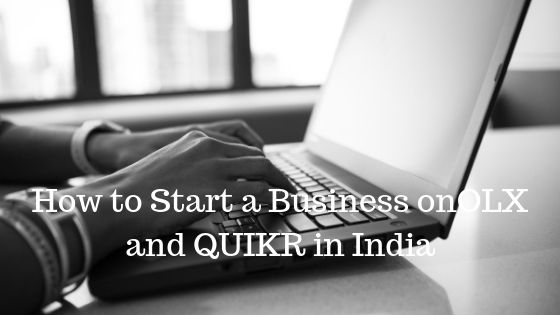 How to Start a Business onOLX and QUIKR in IndiaHow to Start a Business onOLX and QUIKR in India