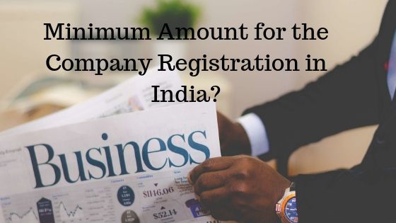 Minimum Amount for the Company Registration in India_