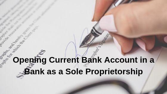 Opening Current Bank Account in a Bank as a Sole Proprietorship