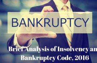 Brief Analysis of Insolvency and Bankruptcy Code, 2016