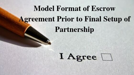 Model Format of Escrow Agreement Prior to Final Setup of Partnership