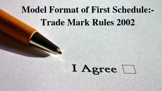 Model Format of First Schedule_- Trade Mark Rules 2002