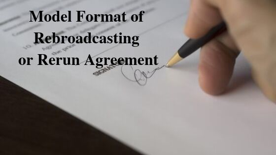 Model Format of Rebroadcasting or Rerun Agreement