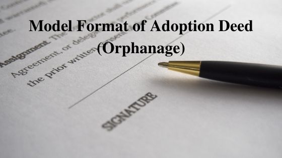 Model Format of Adoption Deed (Orphanage)