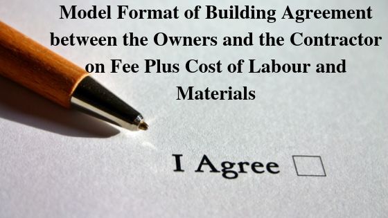 Model Format of Building Agreement between the Owners and the Contractor on Fee Plus Cost of Labour and Materials