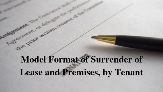 Model Format of Surrender of Lease and Premises, by Tenant