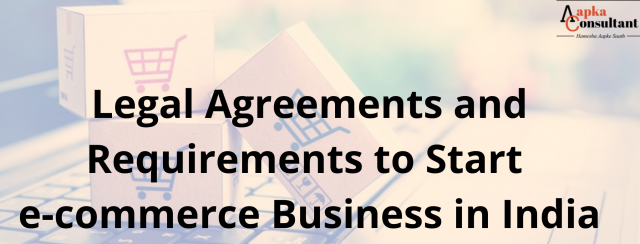 Legal Agreements and Requirements to Start e-commerce Business in India