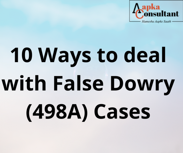10 Ways to deal with False Dowry (498A) Cases