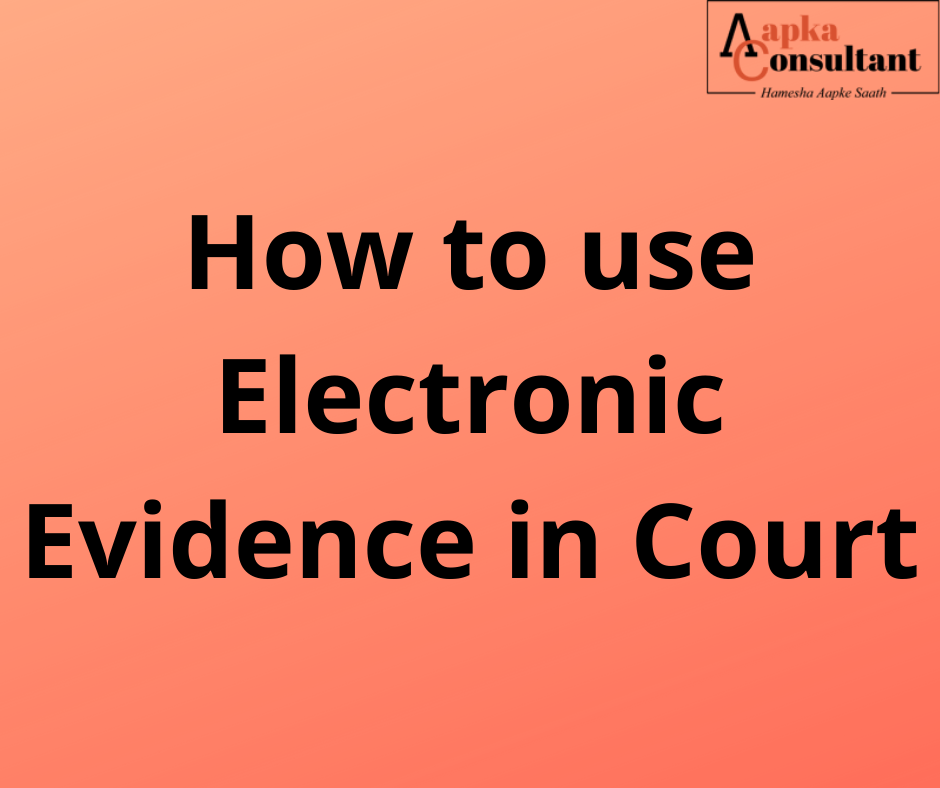 How to use Electronic Evidence in Court