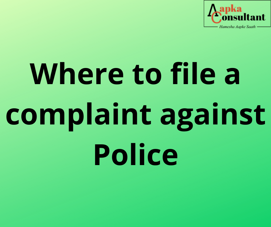 Where to file a complaint against Police