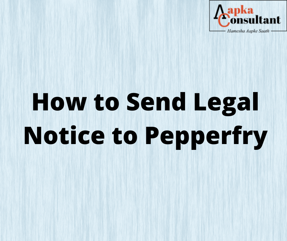 How To Send Legal Notice to Pepperfry