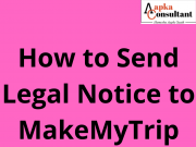 How to Send Legal Notice to MakeMyTrip