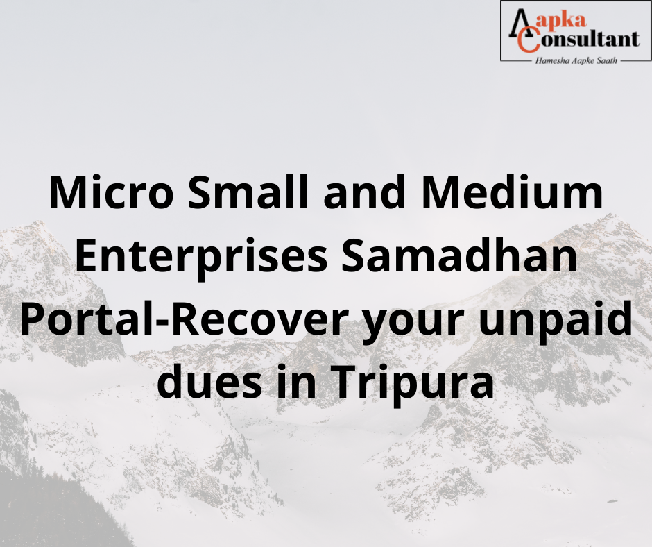 Micro Small and Medium Enterprises Samadhan Portal-Recover your unpaid dues in Tripura