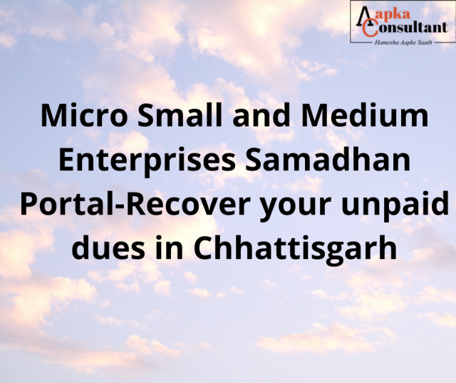 Micro Small and Medium Enterprises Samadhan Portal-Recover your unpaid dues in Chhattisgarh
